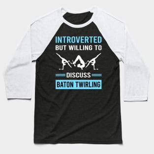 Introverted Baton Twirling Twirl Twirler Baseball T-Shirt